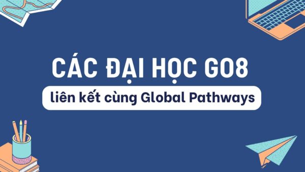 Điểm danh các đại học Go8 liên kết cùng Global Pathways