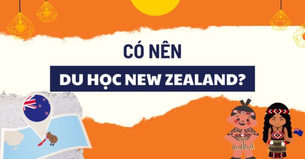 Có nên du học New Zealand không? 5 lý do bạn nên du học New Zealand