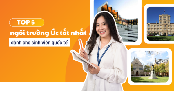 Đại học Úc nào tốt? Gợi ý 5 ngôi trường hàng đầu tại Úc dành cho sinh viên quốc tế