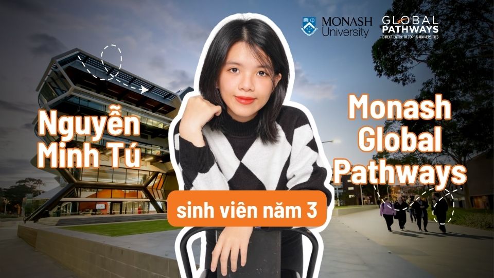 Nguyễn Minh Tú - sinh viên năm 3 Monash Global Pathways